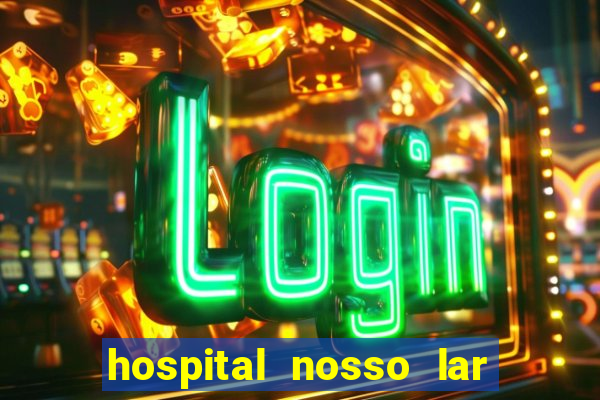 hospital nosso lar fortaleza telefone